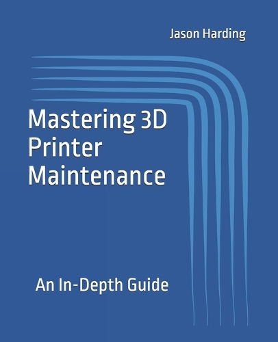 Mastering 3D Printer Maintenance