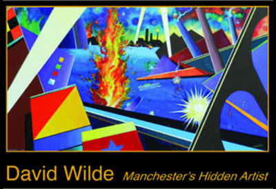 David Wilde: Manchester's Hidden Artist