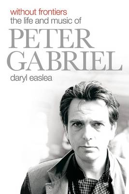 Without Frontiers: The Life & Music of Peter Gabriel