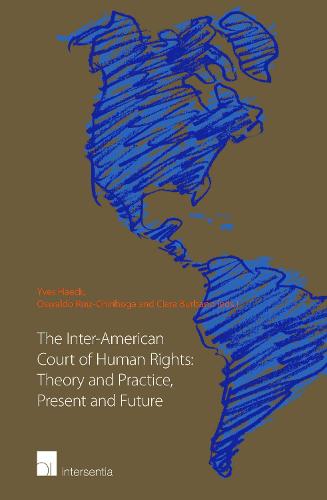 The Inter-American Court of Human Rights: Theory and Practice, Present and Future