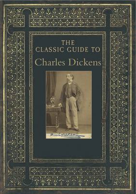 The Classic Guide to Charles Dickens