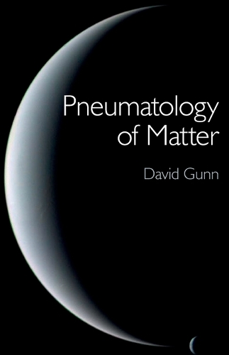Pneumatology of Matter – A philosophical inquiry into the origins and meaning of modern physical theory