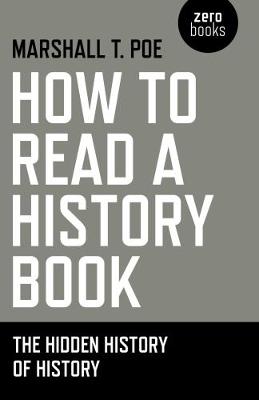 How to Read a History Book - The Hidden History of History  Marshall Poe  Paperback