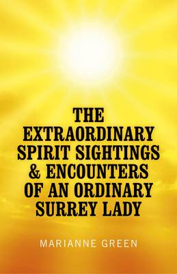 Extraordinary Spirit Sightings & Encounters of an Ordinary Surrey Lady, The