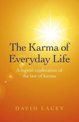 Karma of Everyday Life, The – A logical exploration of the law of karma