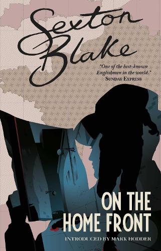 Sexton Blake on the Home Front Volume 4