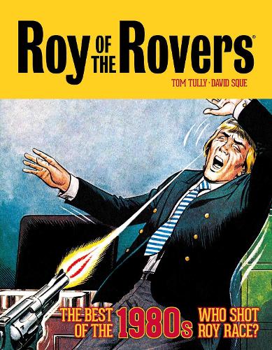 Roy of the Rovers: The Best of the 1980s - Who Shot Roy Race? Volume 5