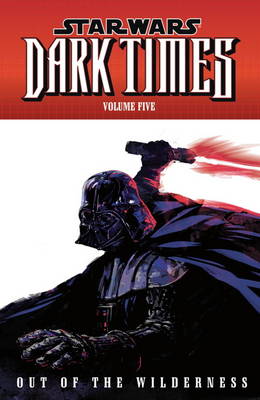 Star Wars - Dark Times: Out of the Wilderness v. 5