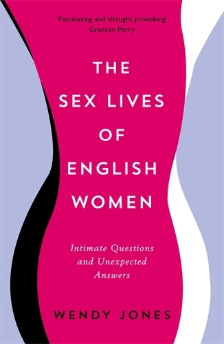The Sex Lives of English Women by Wendy Jones