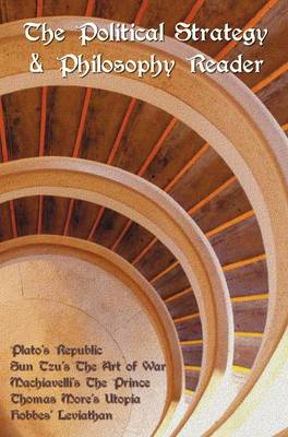 The Political Strategy and Philosophy Reader Including (complete and Unabridged)