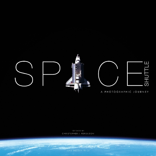 Space Shuttle: A Photographic Journey by Luke Wesley Price