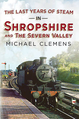 Last Years of Steam in Shropshire and the Severn Valley