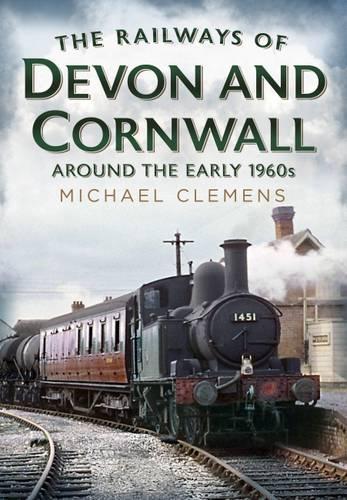 The Railways of Devon and Cornwall Around the Early 1960s