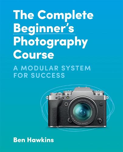 The Complete Beginner's Photography Course