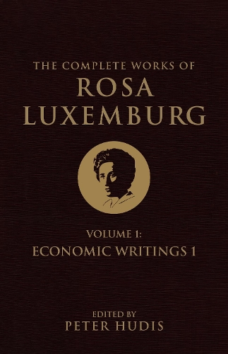 The Complete Works of Rosa Luxemburg, Volume I