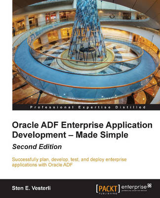 Oracle ADF Enterprise Application Development Made Simple