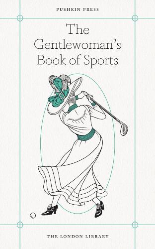 The Gentlewoman's Book of Sports  Paperback  Various Authors