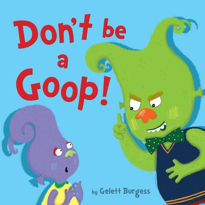 Don't Be a Goop!