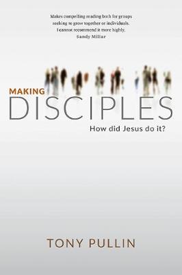 Making Disciples: How did Jesus do it?