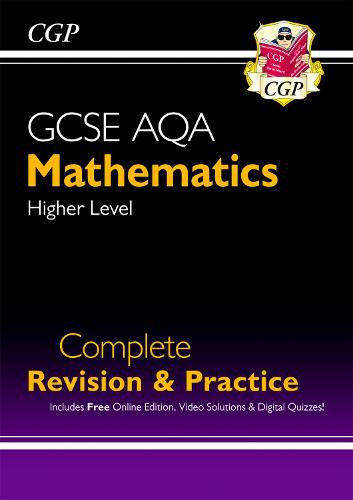 GCSE Maths AQA Complete Revision & Practice: Higher inc Online Ed, Videos & Quizzes by CGP Books