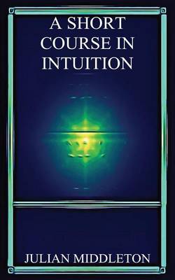 A Short Course in Intuition