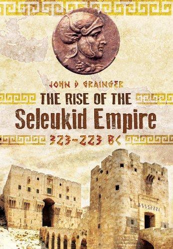 Rise of the Seleukid Empire: 323-223 BC