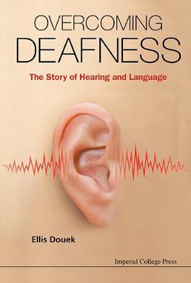 Overcoming Deafness: The Story Of Hearing And Language