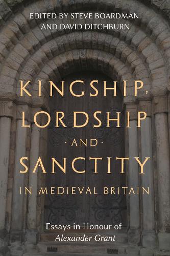 Kingship, Lordship and Sanctity in Medieval Britain