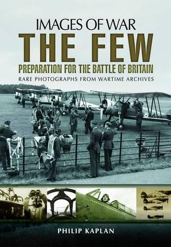 Images of War the Few Preparation for the Battle of Britain
