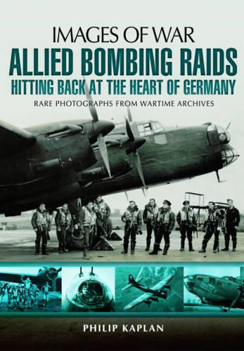 Allied Bombing Raids: Hitting Back at the Heart of Germany