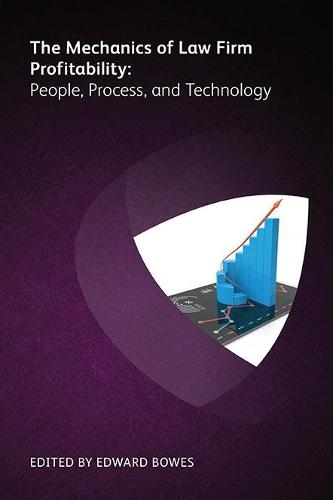 The Mechanics of Law Firm Profitability: People, Process, and Technology
