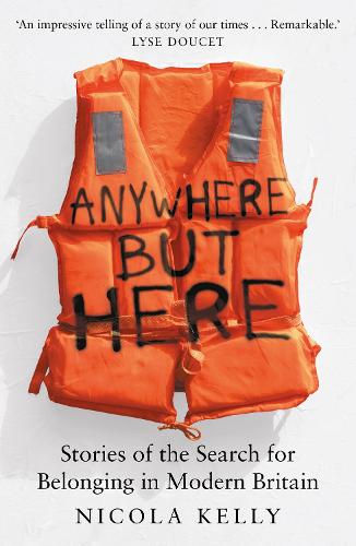 Image for Anywhere But Here : Stories of the Search for Belonging in Modern Britain