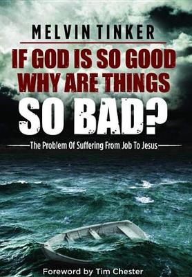 If God is so good why are things so bad ?