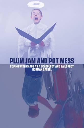 Plum Jam and Pot Mess: Coping with Chaos as a Schoolboy and Sailorboy