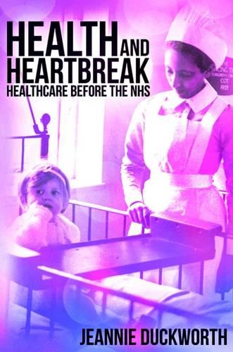 Health and Heartbreak - Healthcare Before the NHS