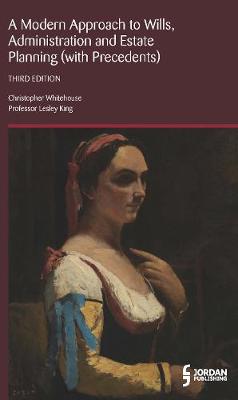 Modern Approach to Wills, Administration and Estate Planning (with Precedents), A