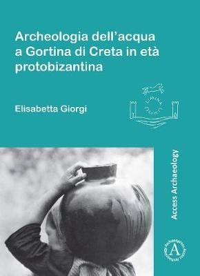 Archeologia dell’acqua a Gortina di Creta in età protobizantina