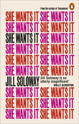 She Wants It by Jill Soloway