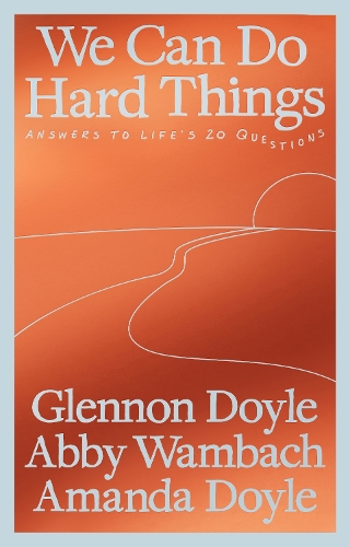 We Can Do Hard Things by Glennon Doyle