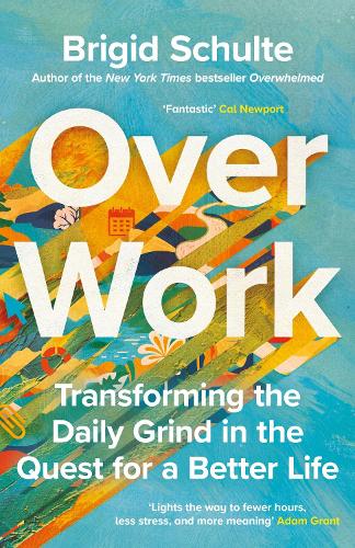 Over Work by Brigid Schulte