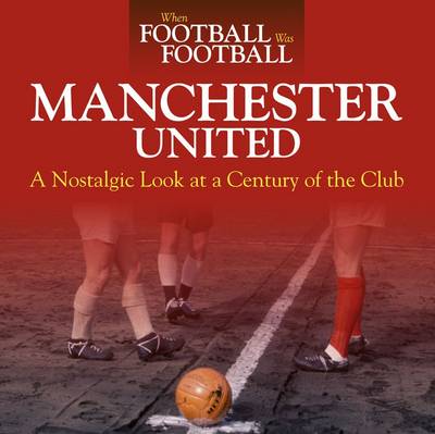 When Football Was Football: Manchester United