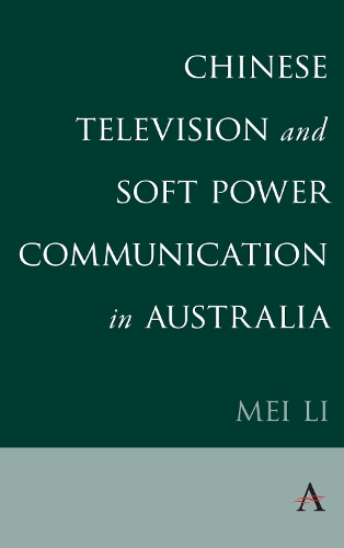 Chinese Television and Soft Power Communication in Australia