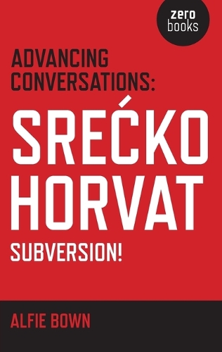 Advancing Conversations: SreÄ  ko Horvat – Subversion!
