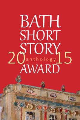 Bath Short Story Award Anthology 2015