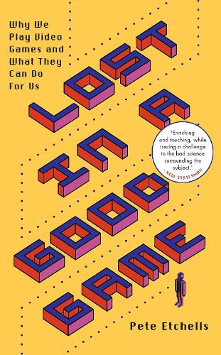 Lost in a Good Game by Pete Etchells