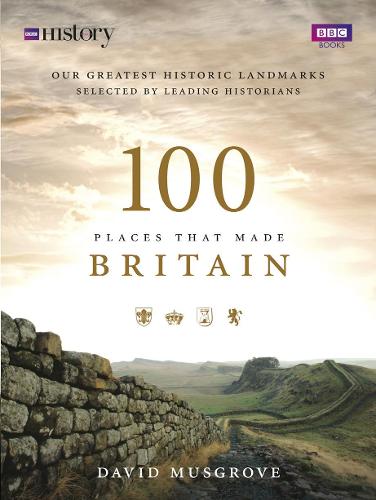 100 Places That Made Britain