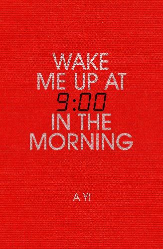 Wake Me Up at Nine in the Morning