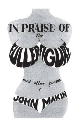 In Praise of the Fuller Figure and Other Poems