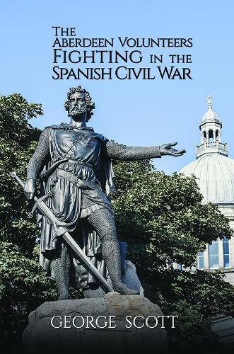 The Aberdeen Volunteers Fighting in the Spanish Civil War