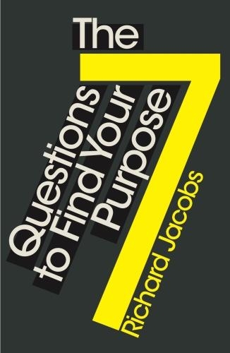 The 7 Questions to Find Your Purpose